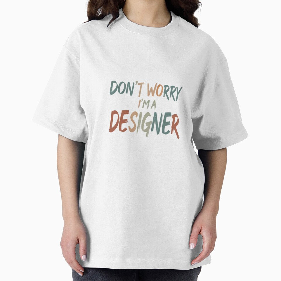 Don’t Worry I’m a Designer – Funny Graphic Designer Quote | Creative Humor Shirt by YK SHOP