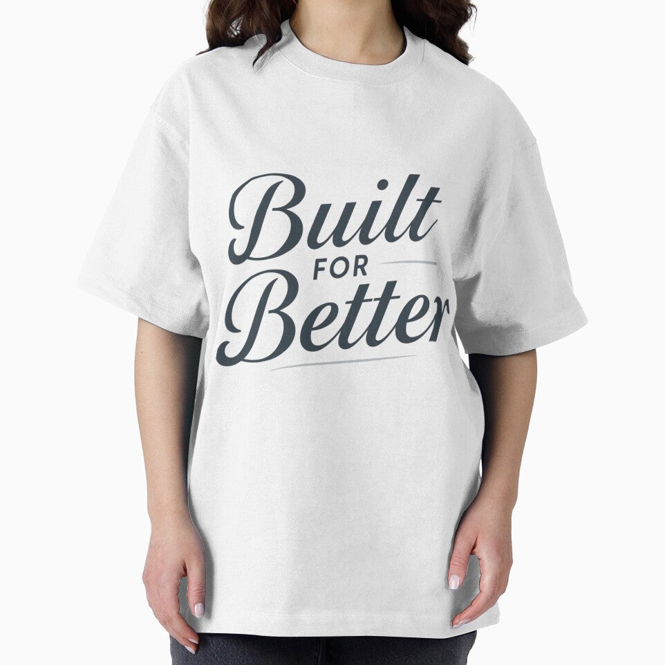Built for Better – Modern Motivational Typography T-Shirt by Faithline Studio