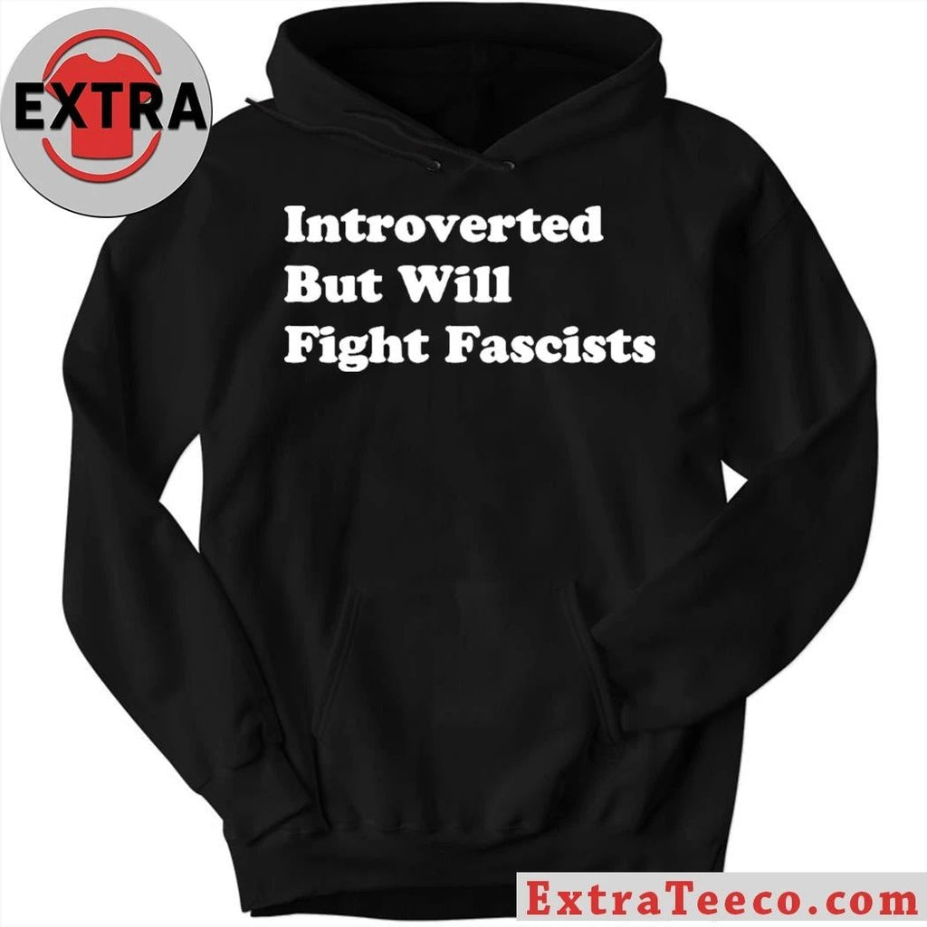 Introverted But Will Fight Fascists 2026 T-Shirt