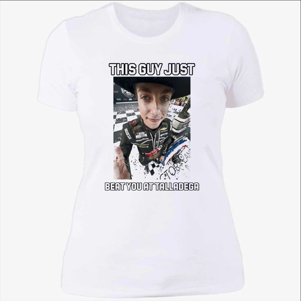 Carson Hocevar This Guy Just Beat You At Talladega Shirt