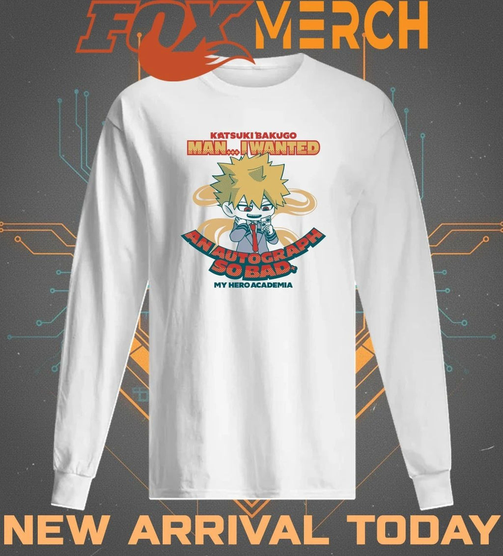 Katsuki Bakugo man I wanted and autograph so bad my hero academia t-shirt