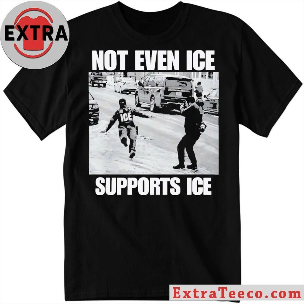 Not Even Ice Supports Ice 2026 T-Shirt