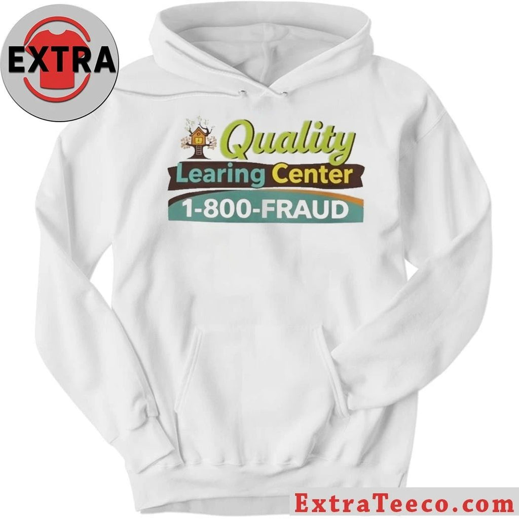 The organization is called the Quality Learning Center, with the contact number 1-800-FRAUD Logo Shirt
