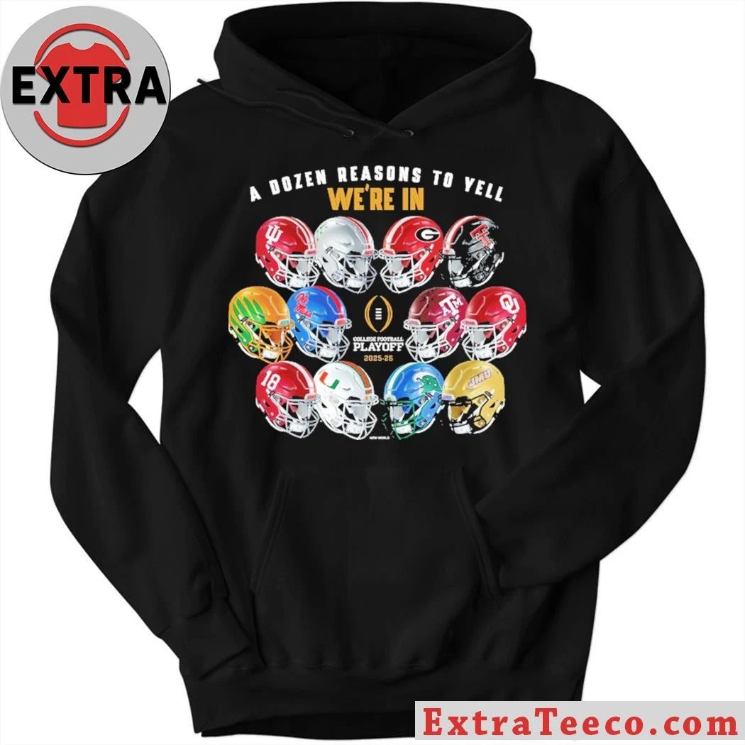 A Dozen Reasons To Yell We’re In 2025 College Football Playoff Helmet T-Shirt