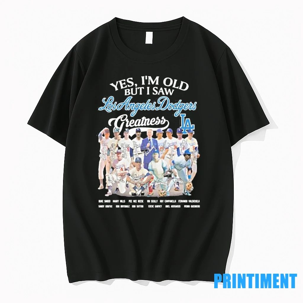 Yes Im Old But I Saw Dodgers Legends Greatness Signatures Tshirts Sweater