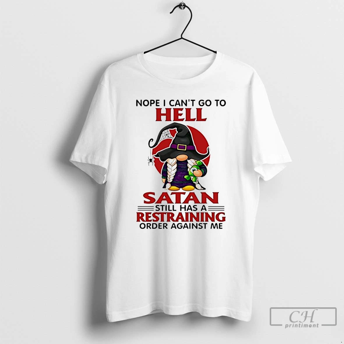 Premium Gnome Nope I Cant Go To Hell Satan Still Has A Restraining Order Against