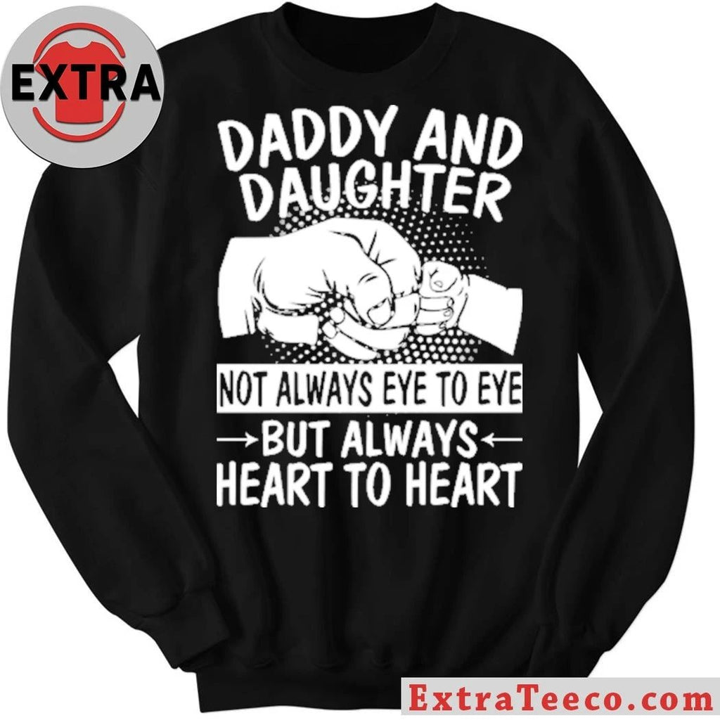 Original Daddy and Daughter Not Always Eye to Eye shirt