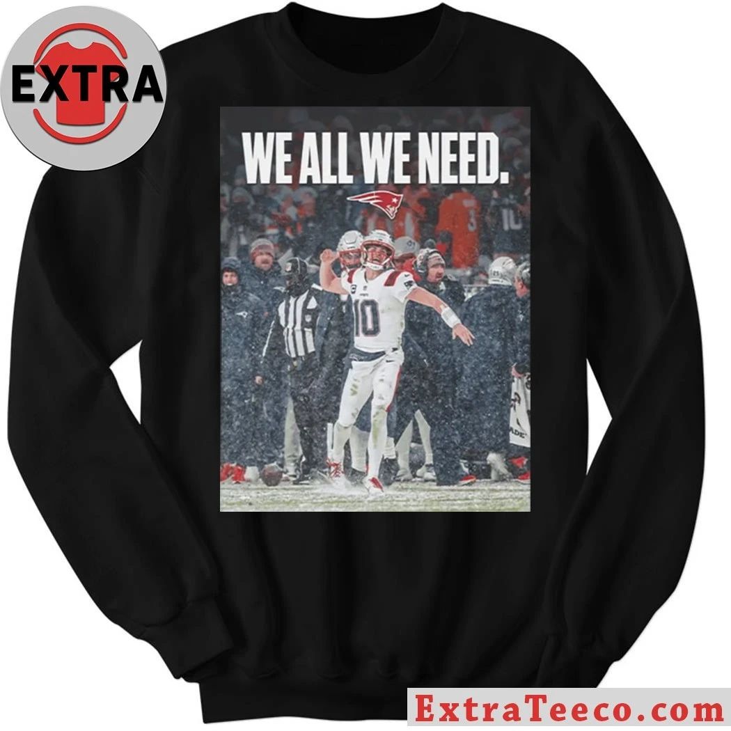 Drake Maye We All We Need Logo Shirt