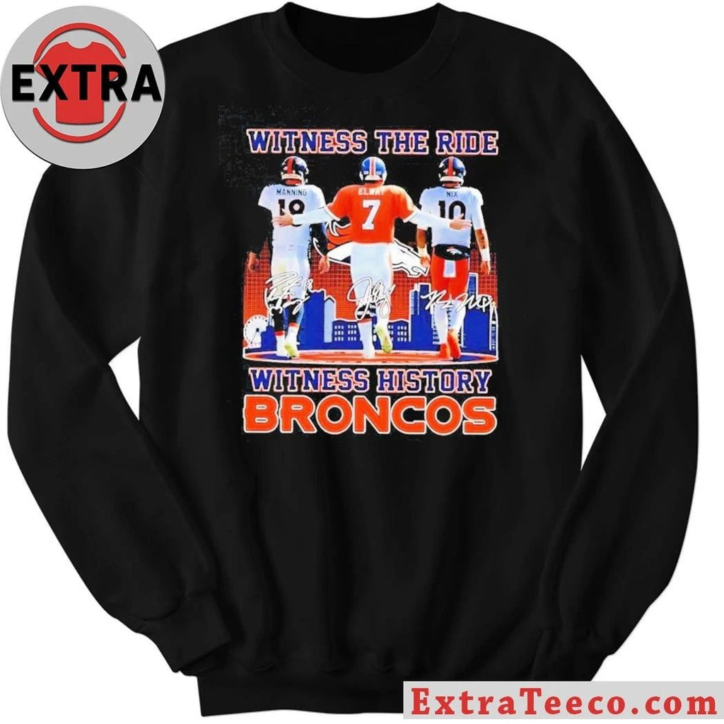 Witness The Ride Witness History Broncos Peyton Manning #18, John Elway #7, And Bo Nix #10 T-Shirt