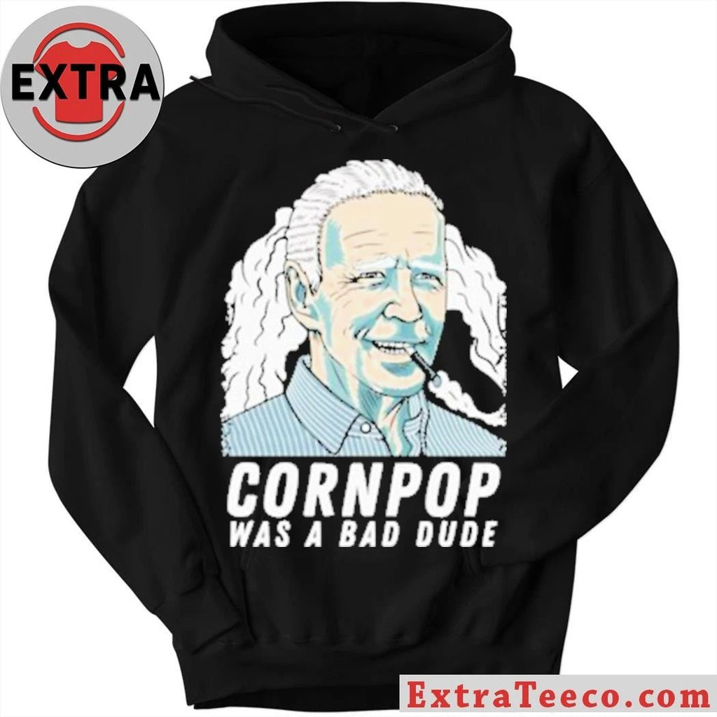 Original Joe Biden corn pop was a bad dude shirt