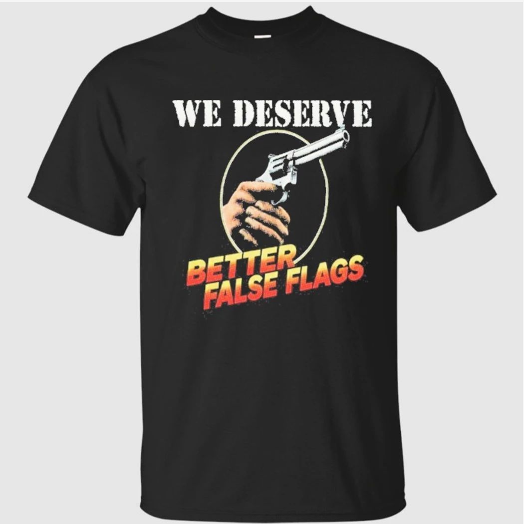 We Deserve Better False Flags Shirt