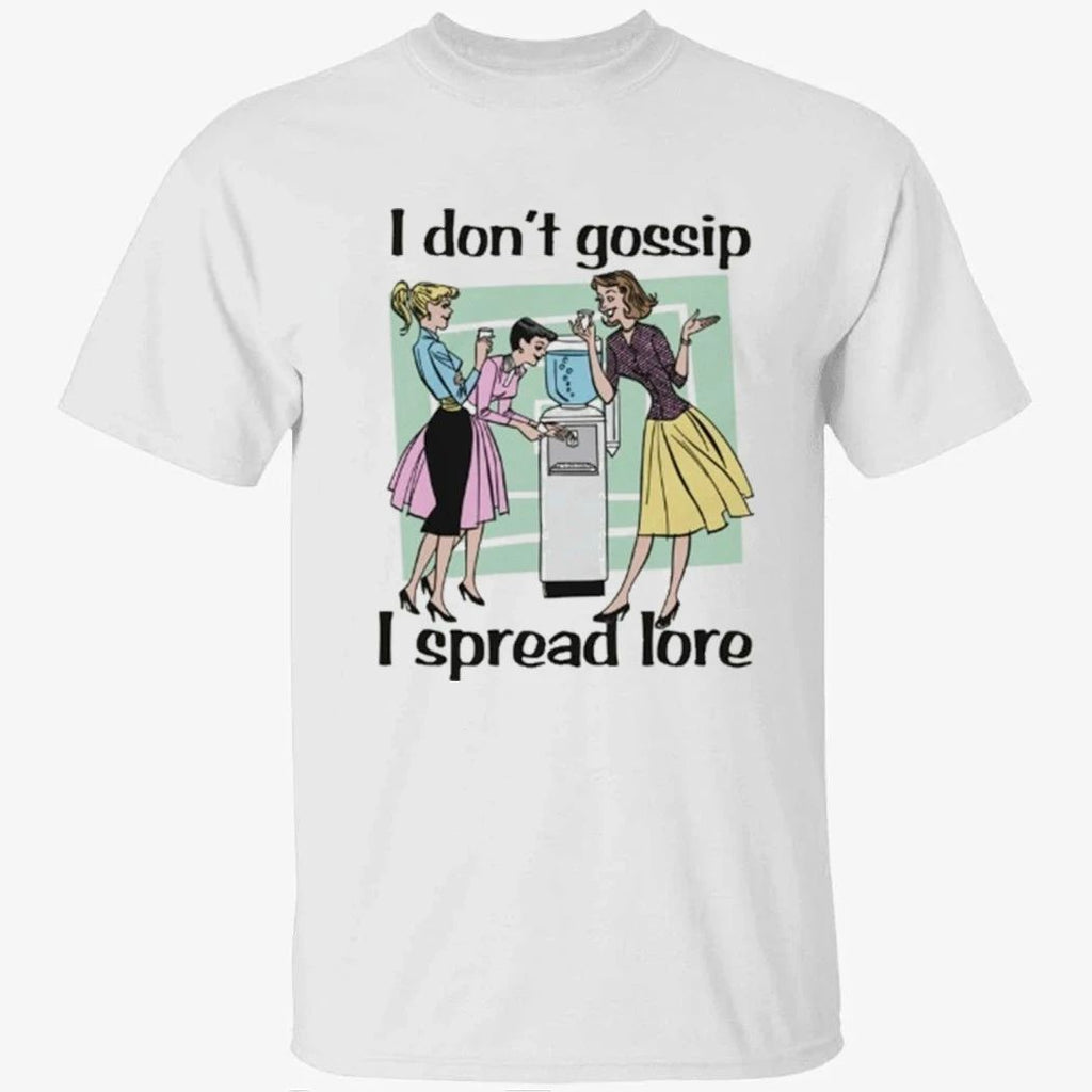 I Don’t Gossip, I Spread Lore Shirt