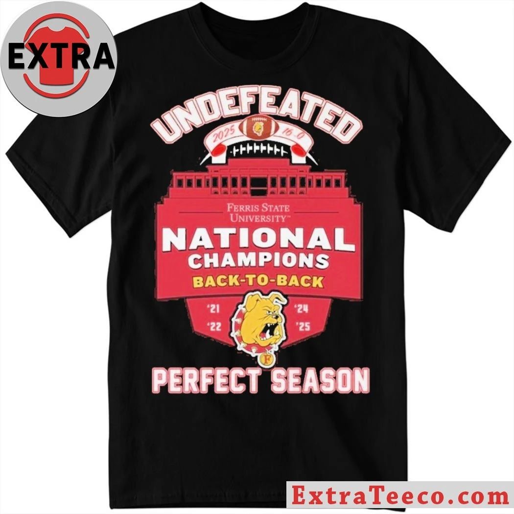 Ferris State University Bulldogs NCAA Division II champions in 2021, 2022, 2024 and 2025 T-Shirt
