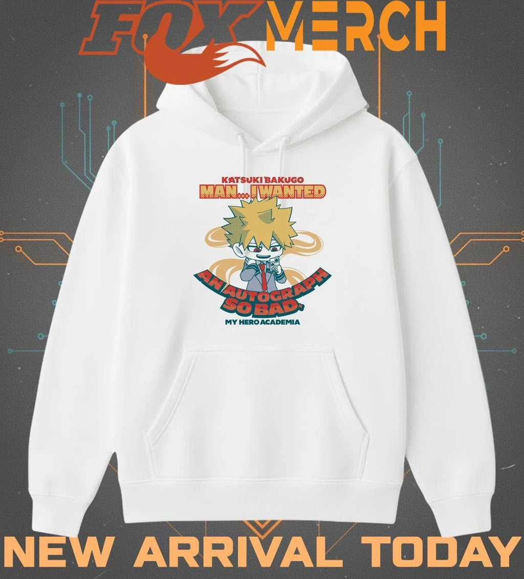 Katsuki Bakugo man I wanted and autograph so bad my hero academia t-shirt