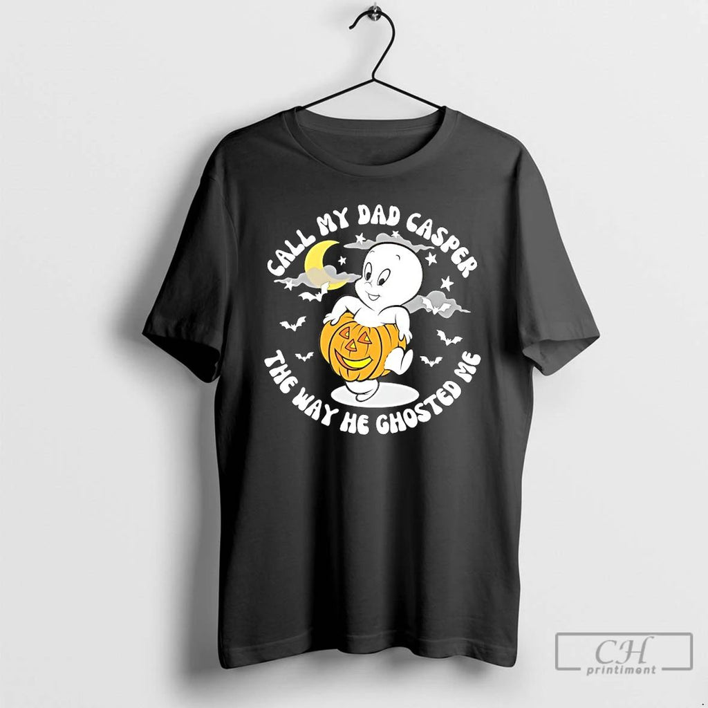 Premium Call My Dad Casper The Way He Ghosted Me T Shirts