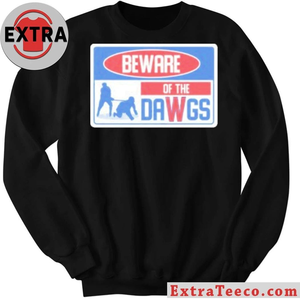 Beware Of The DaWgs Warning Sign Shirt