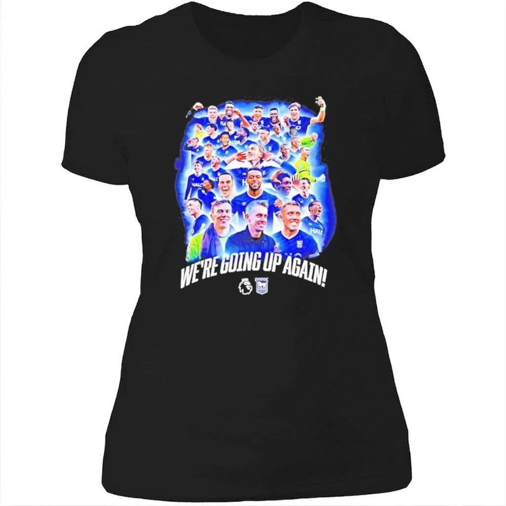 Ipswich Town Fc Premier League Were Going Up Again Shirt