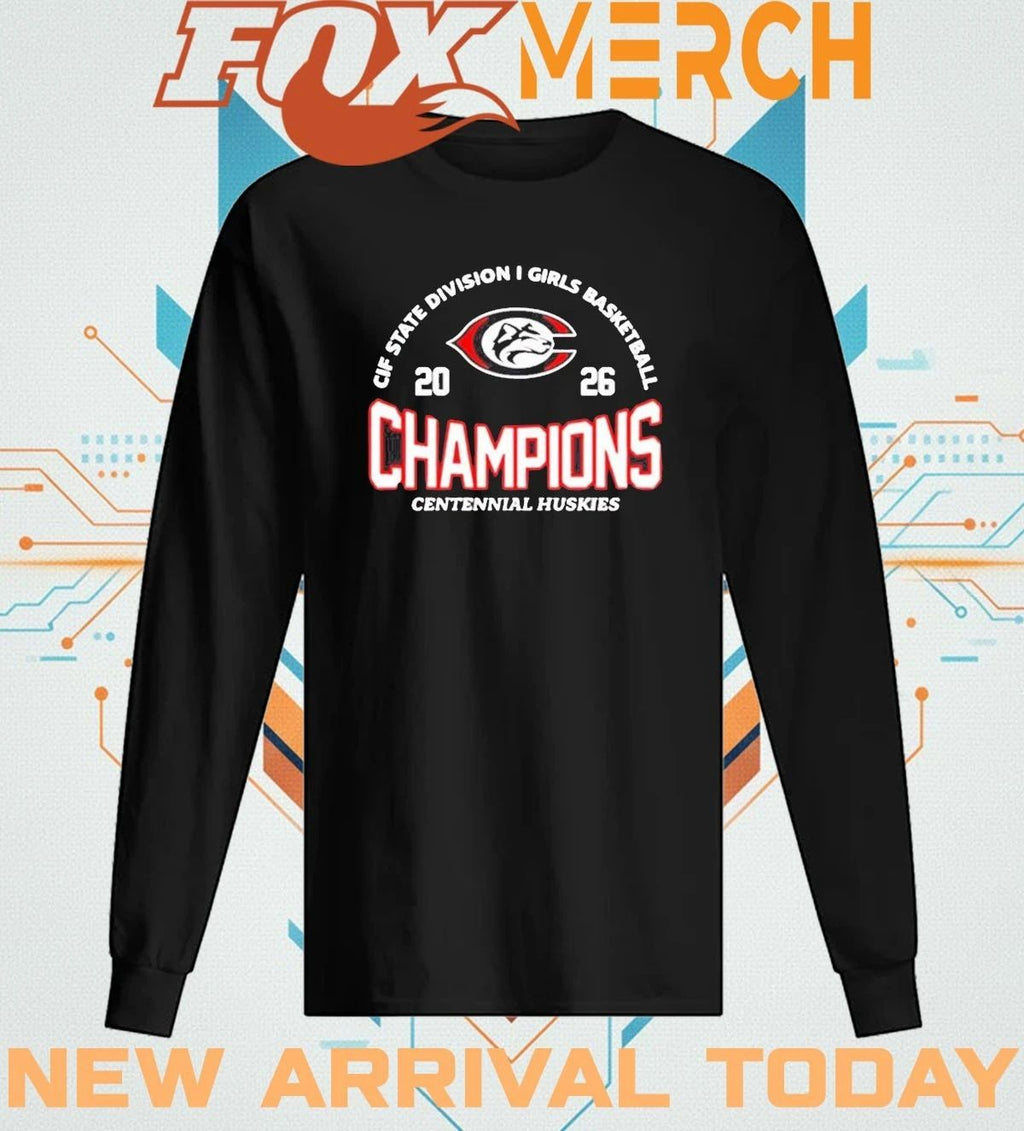 Centennial Huskies 2026 CIF State Division I Girls Basketball Champions t-shirt