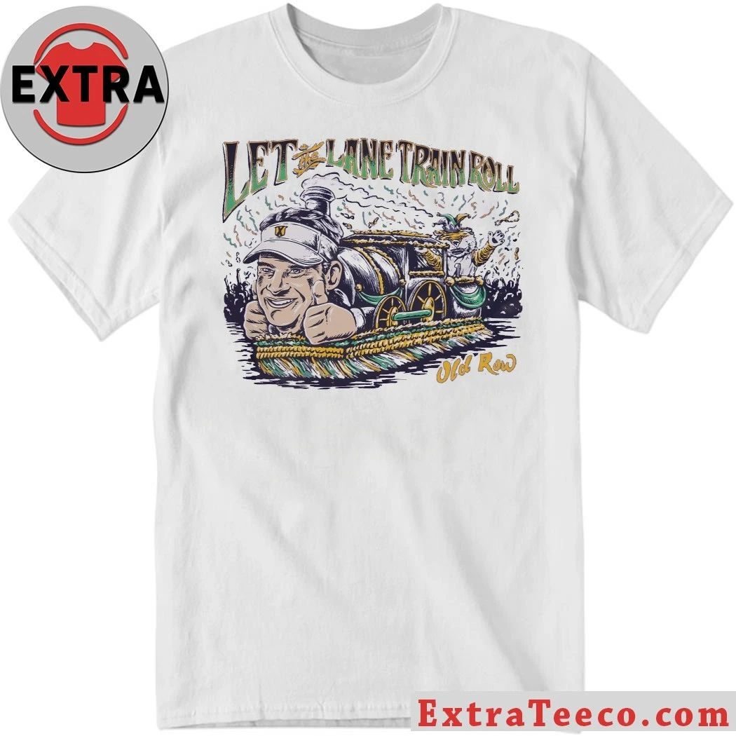 Original Old Row Let The Lane Train Roll Shirt