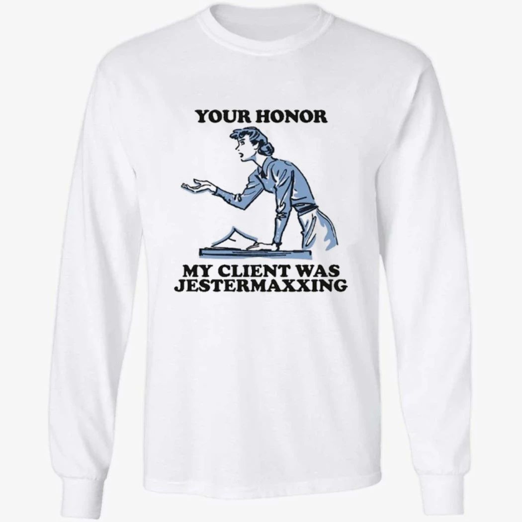 Your Honor My Client Was Jestermaxxing Shirt