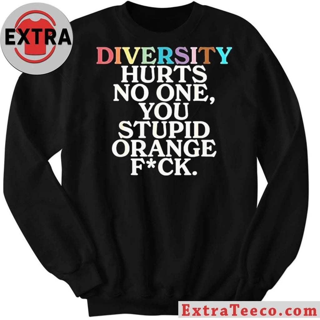 Original Richard Angwin Diversity Hurts No One You Stupid Orange Fuck Shirt