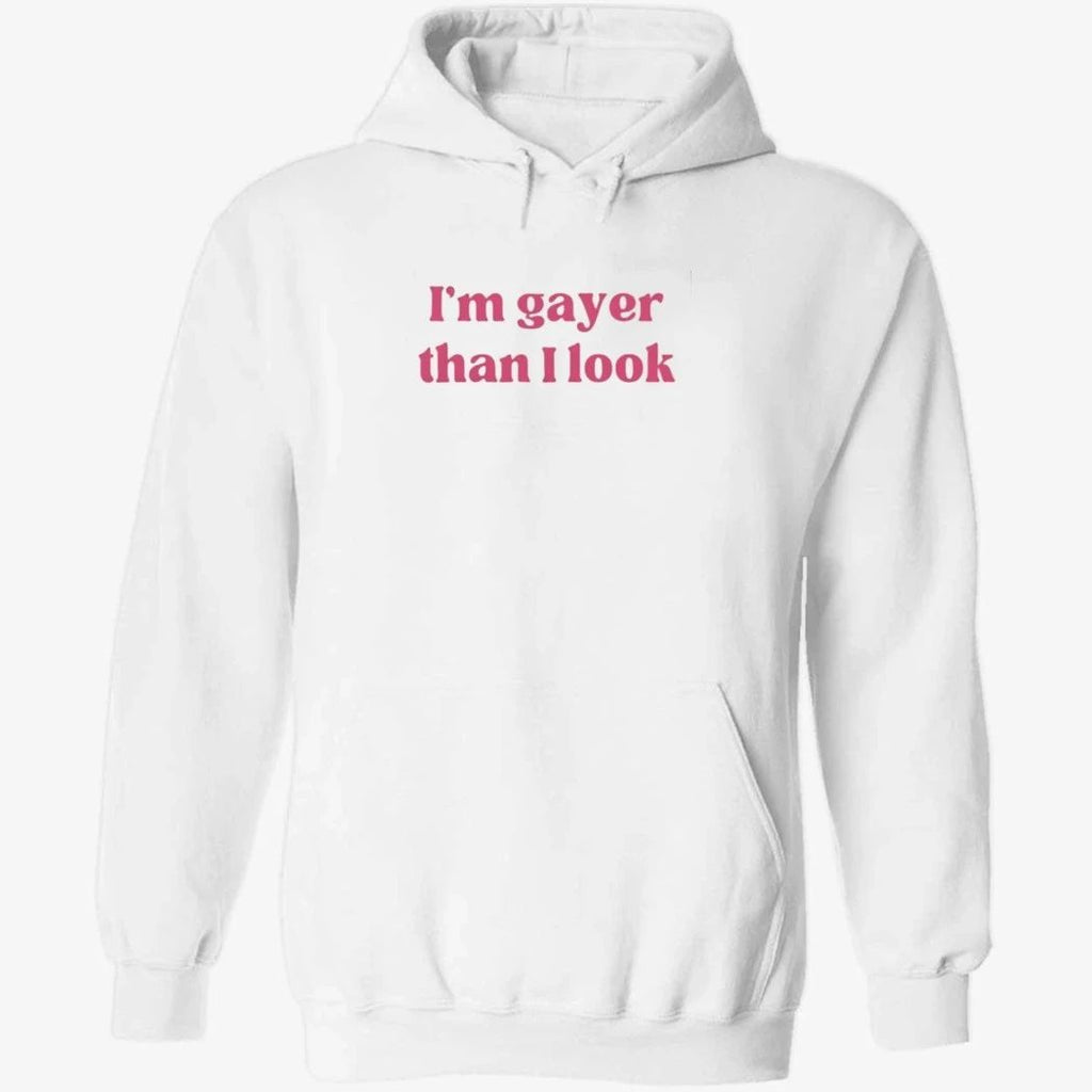 I’m Gayer Than I Look Shirt