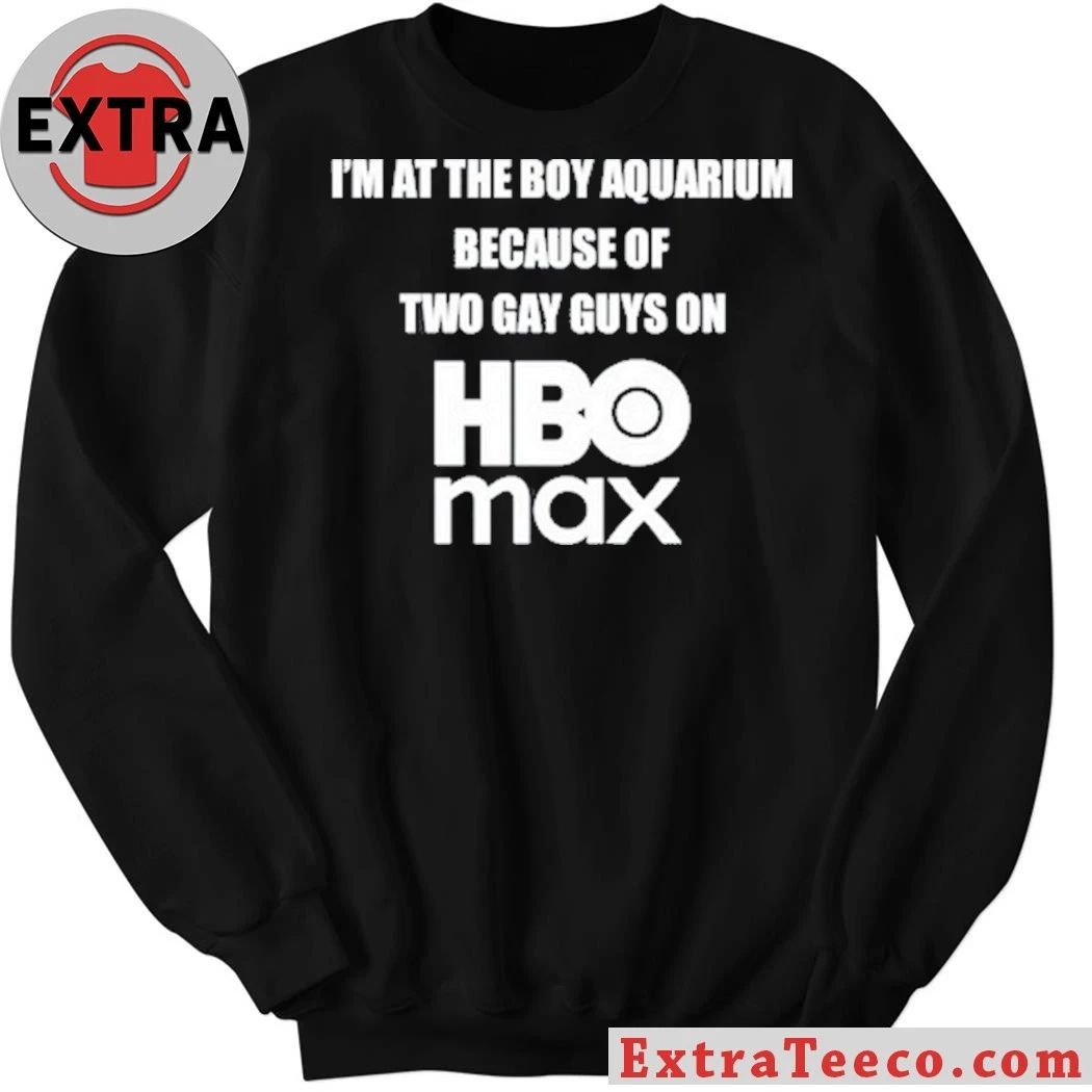 Original I’m At The Boy Aquarium Because Of Two Gay Guys On Hbo Max Tee Shirt
