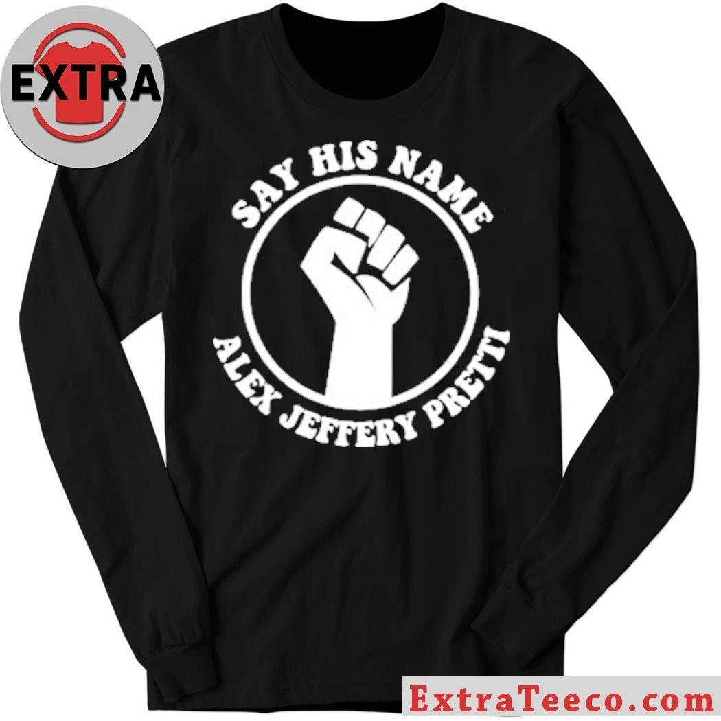 Original Say His Name Alex Jeffery Pretti T-Shirt