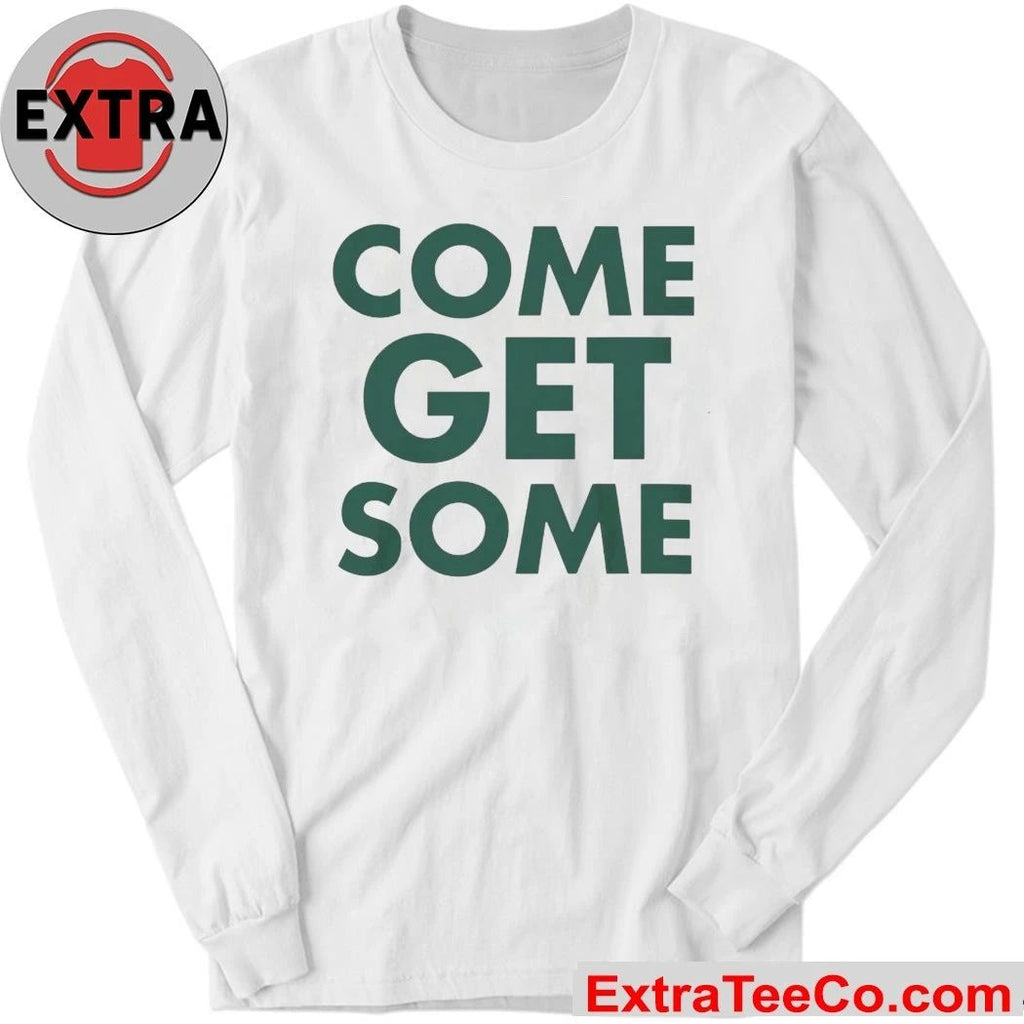 Come Get Some Shirt