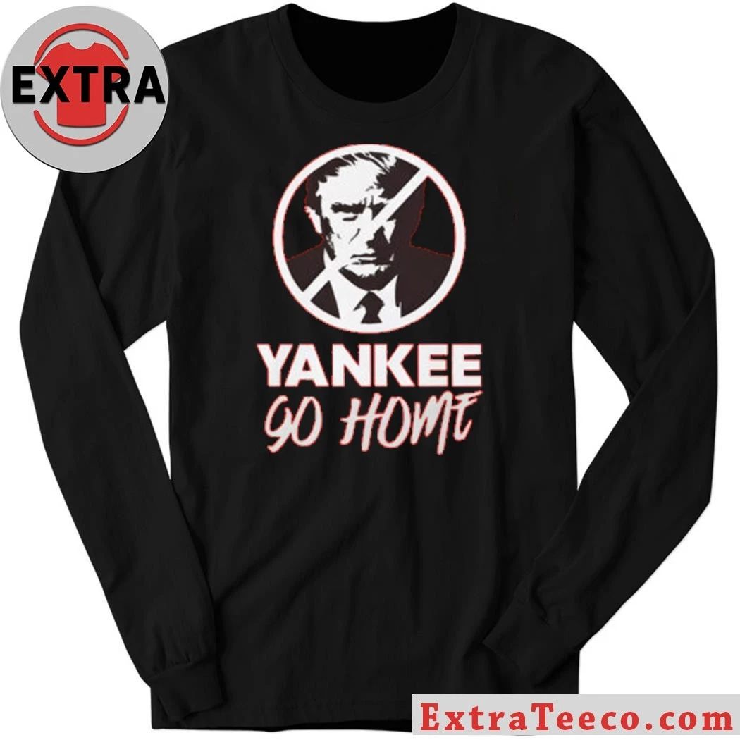 Trump Yankee Go Home Shirt