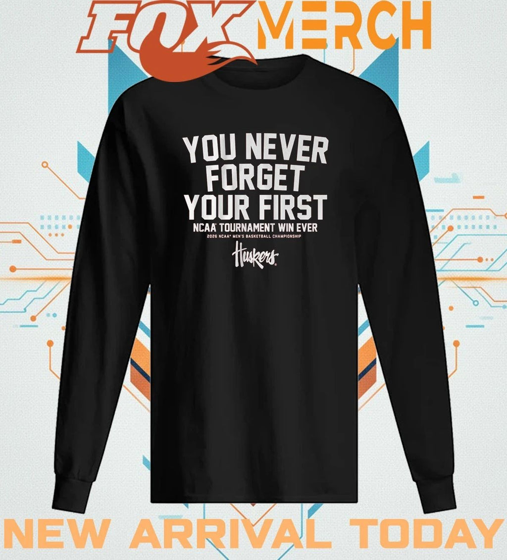 Nebraska Cornhuskers MMB You Never Forget Your First NCAA Tournament Win t-shirt