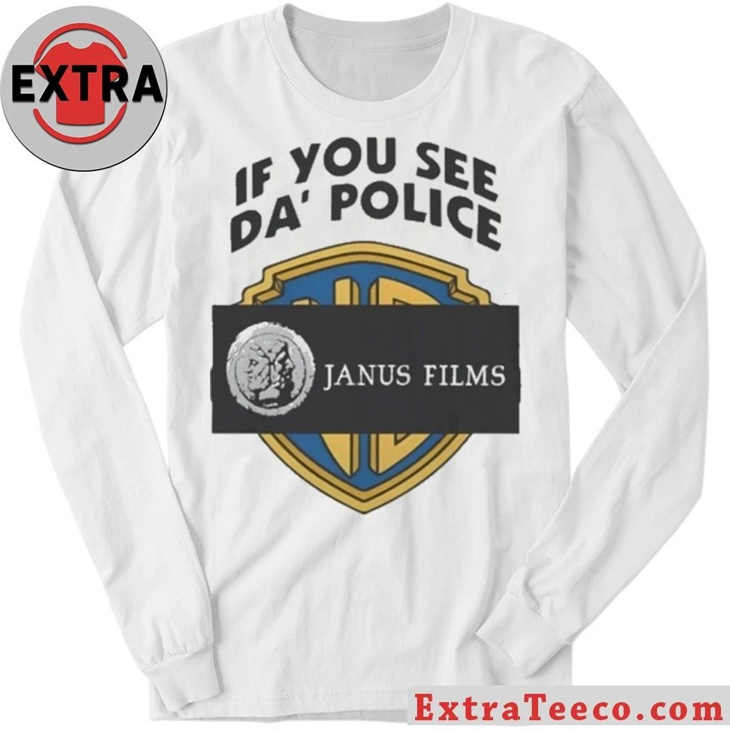 If You See Da Police Janus Films Shirt