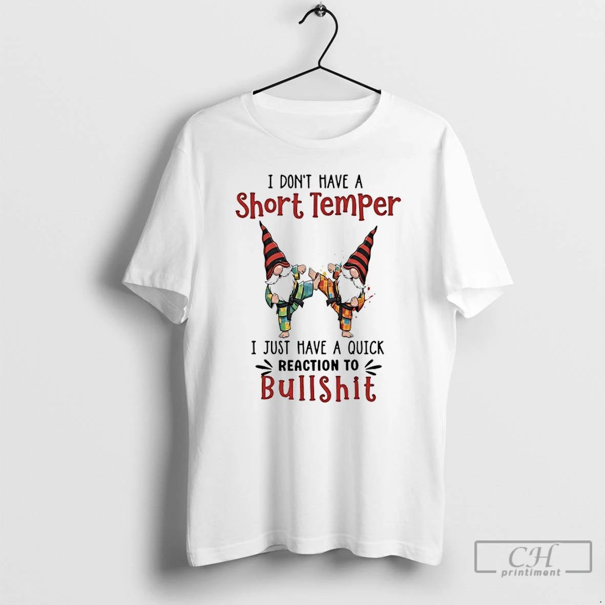 Premium Gnome I Dont Have A Short Temper I Just Have A Quick Reaction To