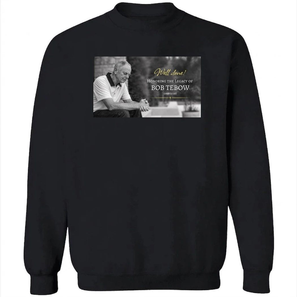 Well Done Honoring The Legacy Of Bob Tebow 1948-2026 Shirt