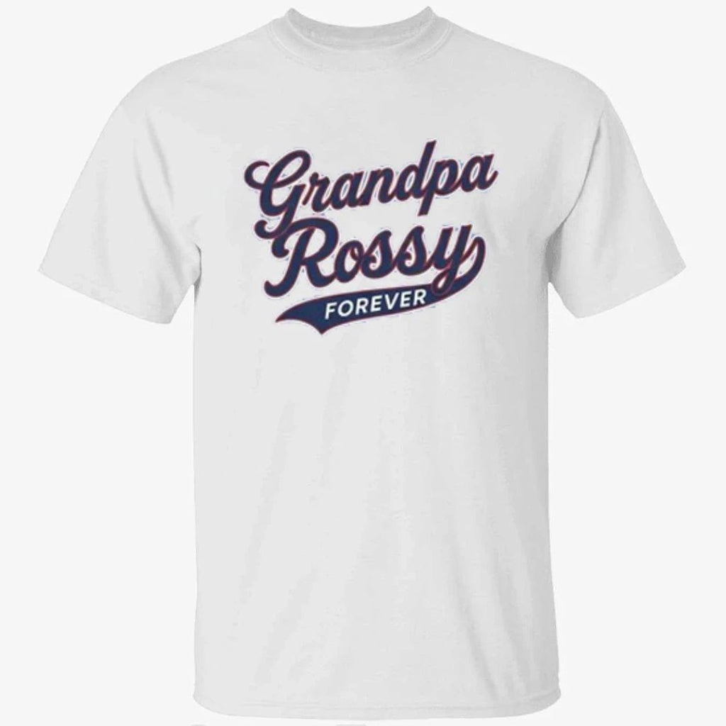 Grandpa Rossy Forever Shirt
