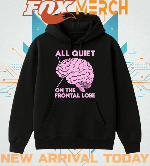 All quiet on the frontal lobe t-shirt