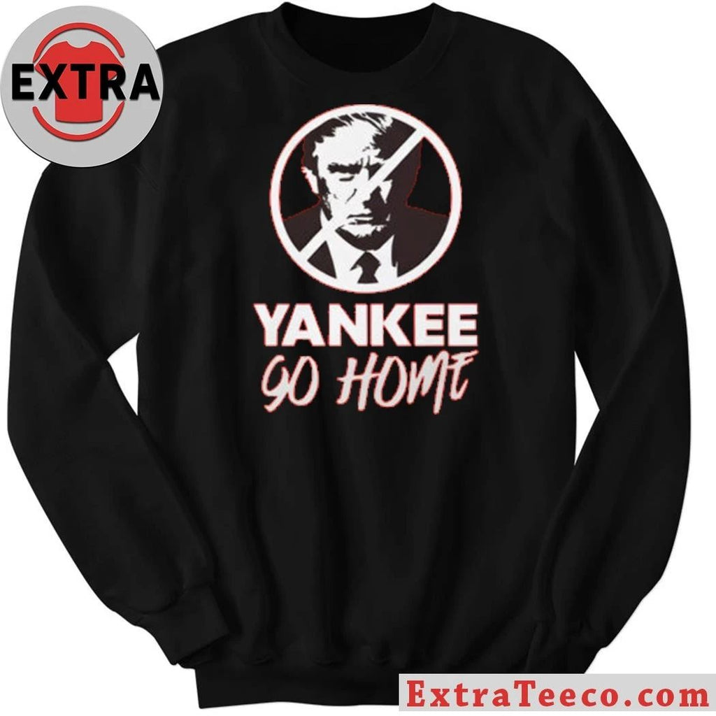 Trump Yankee Go Home Shirt