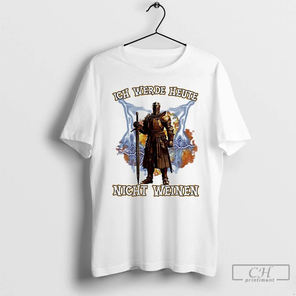 Premium Ich Werde Heute Nicht Weinen T Shirts