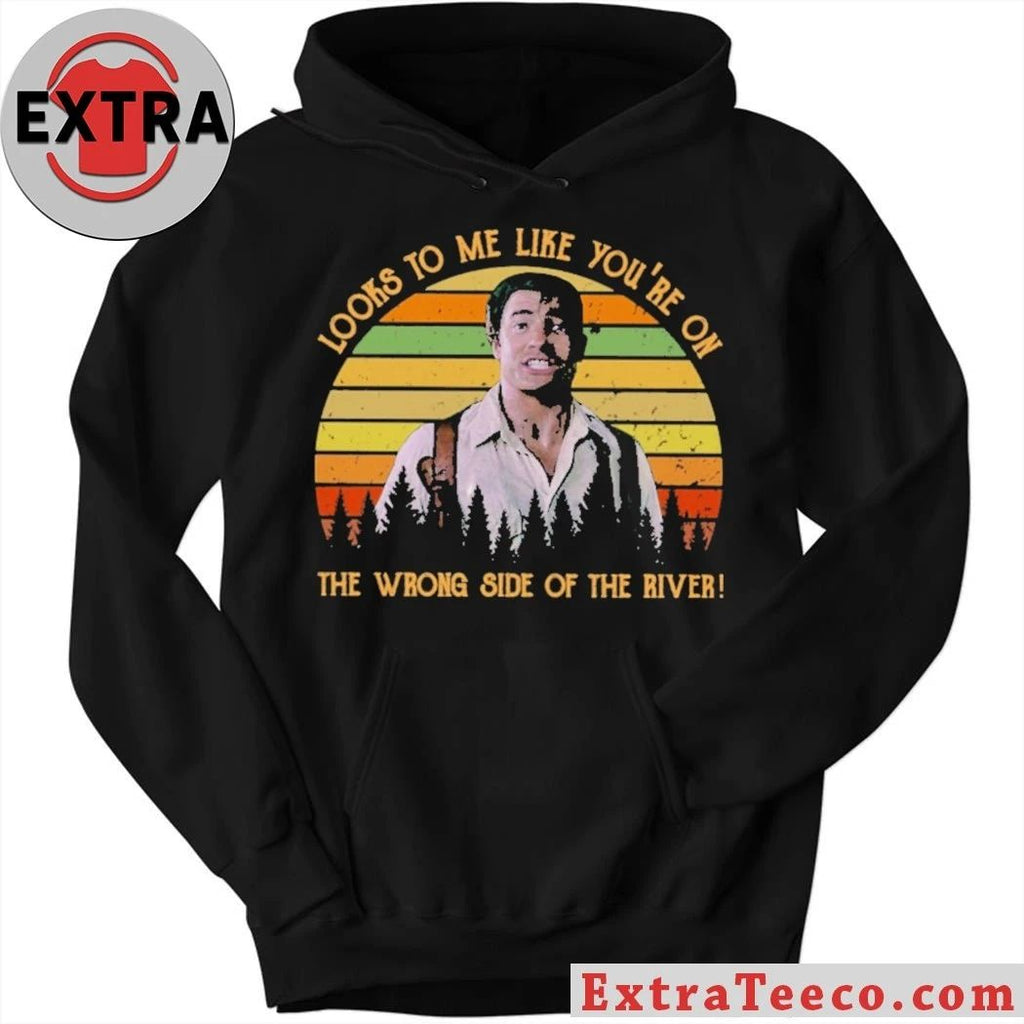 Original Looks To Me Like You’re On The Wrong Side Of The River Shirt