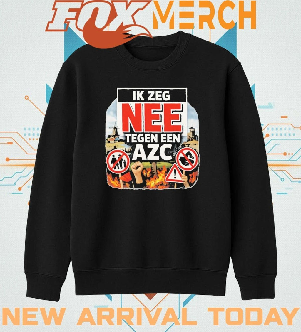 Ik zeg nee tegen AZC dutch protest statement t-shirt