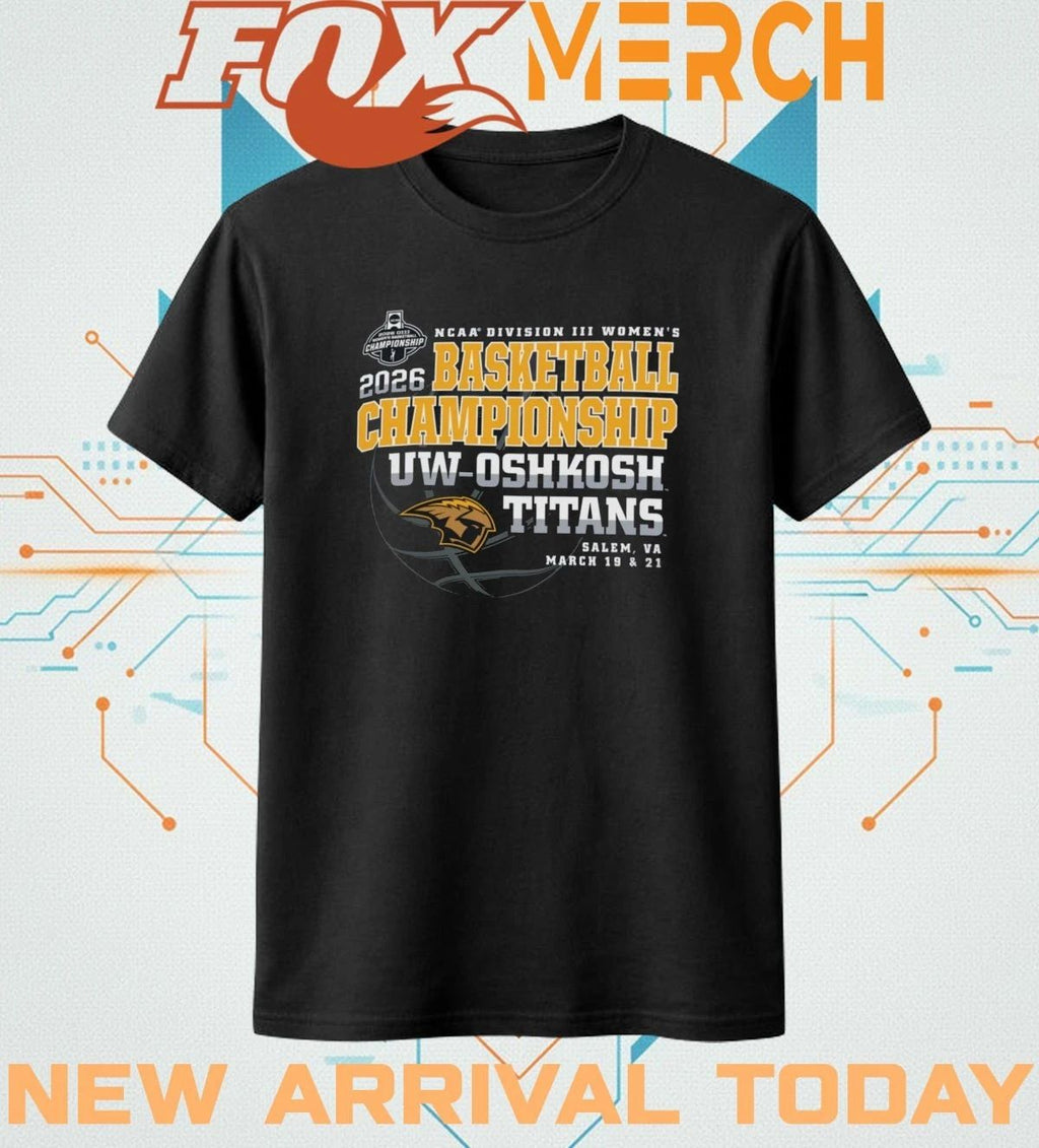 UW-Oshkosh Titans 2026 NCAA Division III Women’s Basketball Championship Salem, VA march 19 & 21 shirt