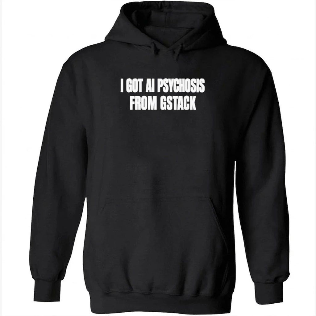 I Got Ai Psychosis From Gstack Shirt