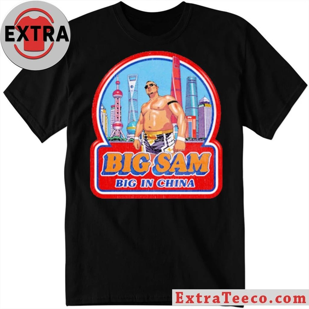 John Cena Big Sam Big in China Shirt
