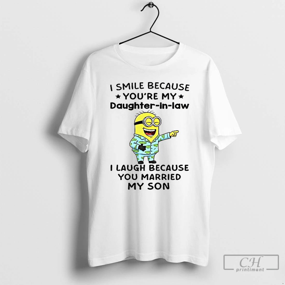 Premium Minion I Smile Because Youre My Daughter In Law I Laugh Because You Married