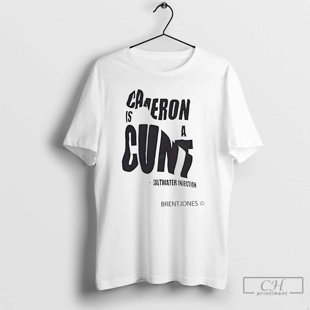 Premium Cameron Is A Cunt Saltwater Injection Brentjones T Shirts