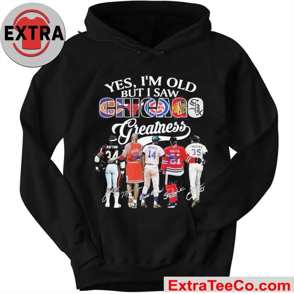 Yes, I’m Old But I Saw Chicago Sport Team Greatness and Chicago’s sports legends 2026 Shirt