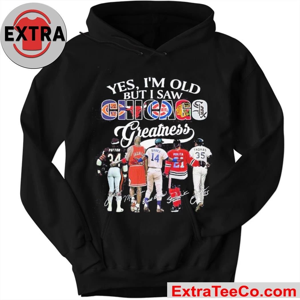 Yes, I’m Old But I Saw Chicago Sport Team Greatness and Chicago’s sports legends 2026 Shirt
