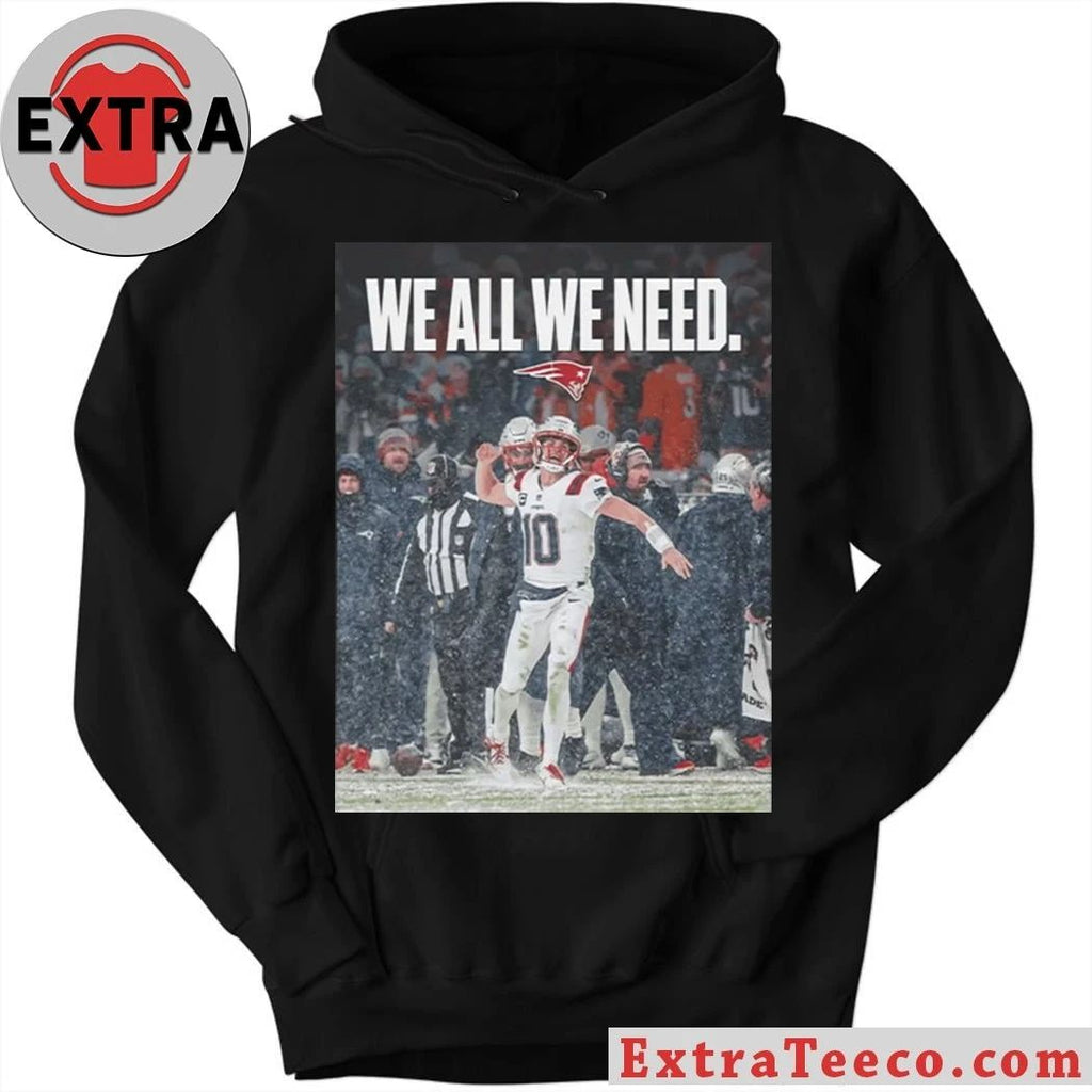 Drake Maye We All We Need Logo Shirt