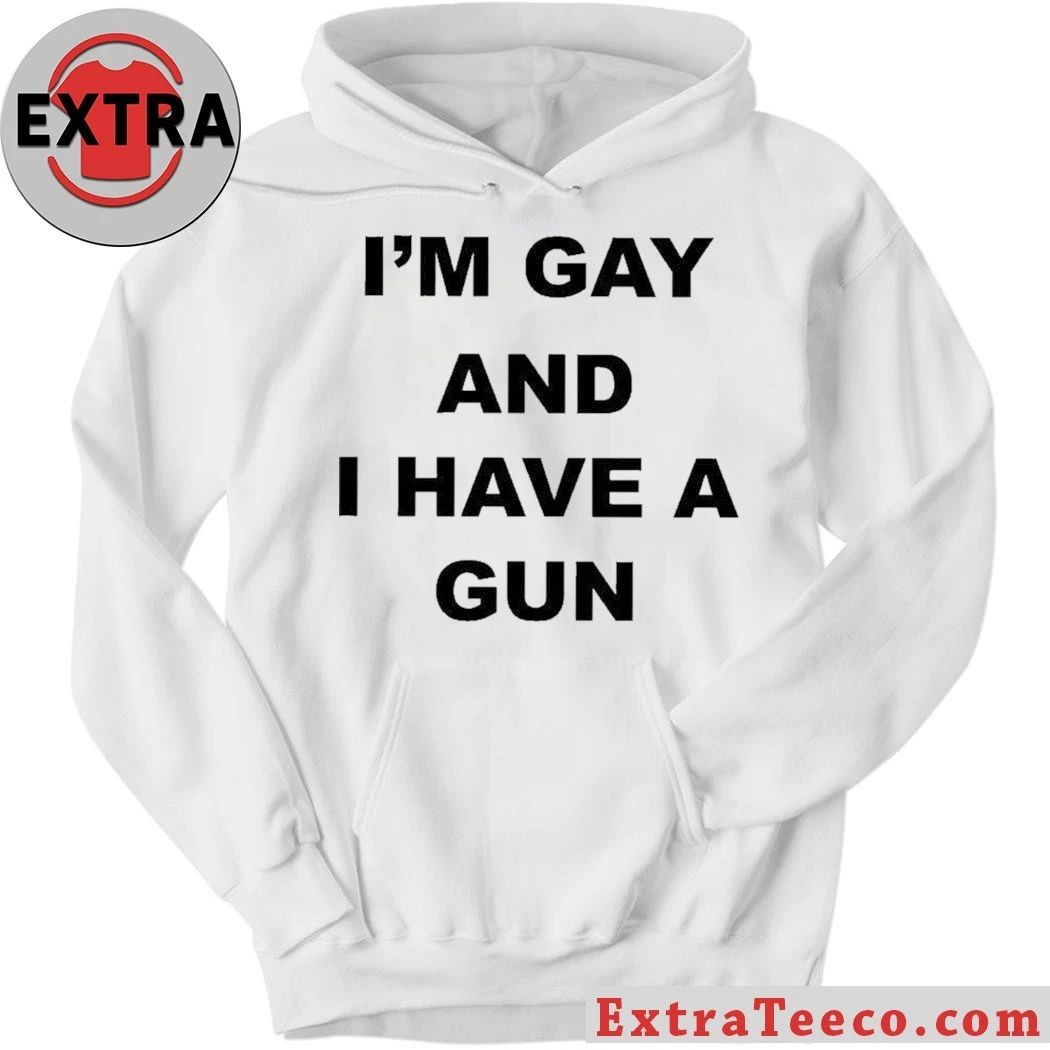 Original Im Gay And I Have A Gun Shirt