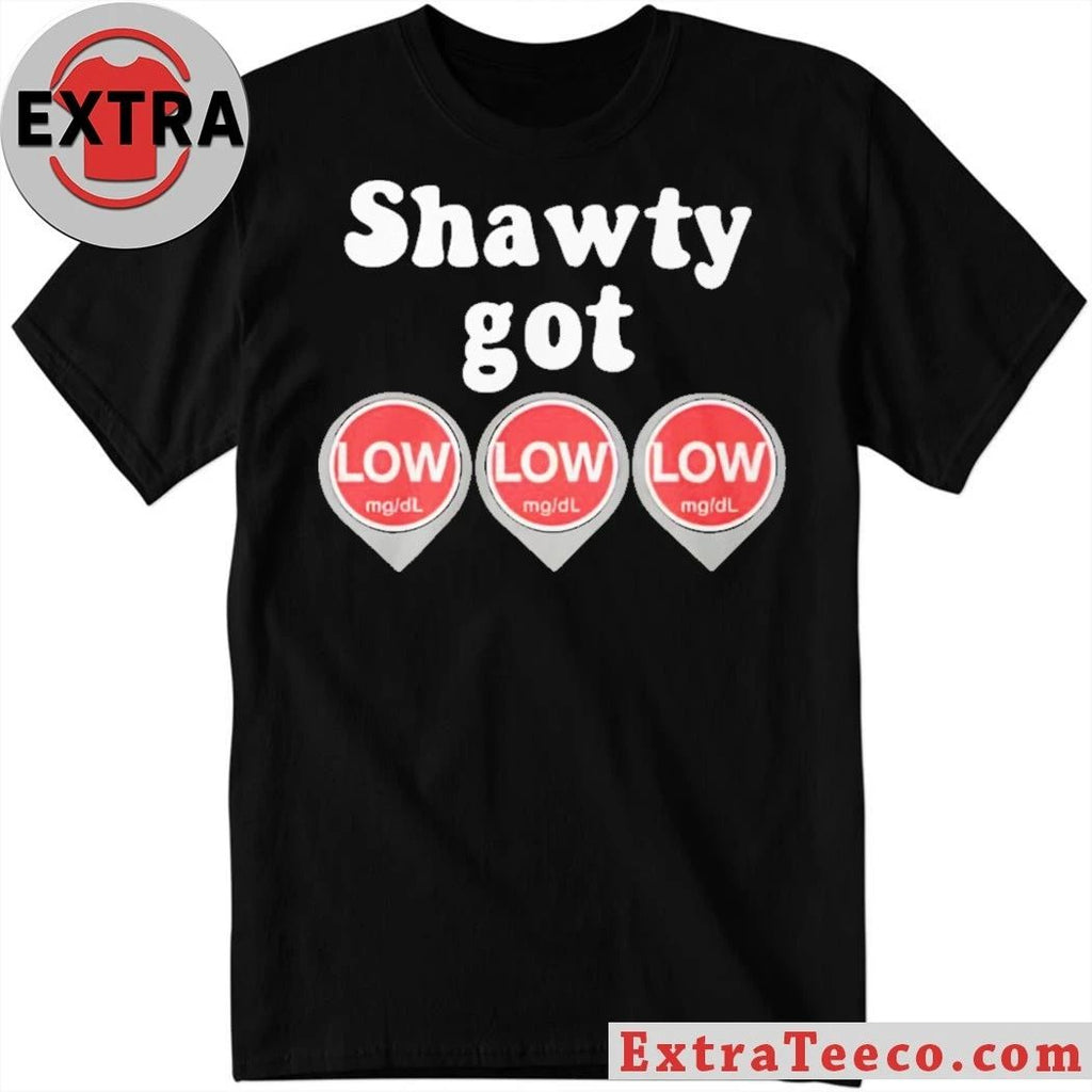 Shawty Got LOW LOW LOW Diabetes Meme Unisex T-Shirt
